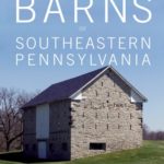 First Exhaustive Treatise on Barns in Southeastern Pennsylvania